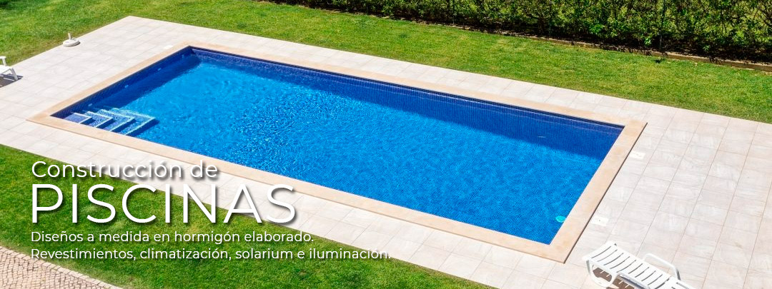 Construcción de Piscinas. Diseños a medida en hormigón elaborado. Revestimientos, climatización, solarium e iluminación.